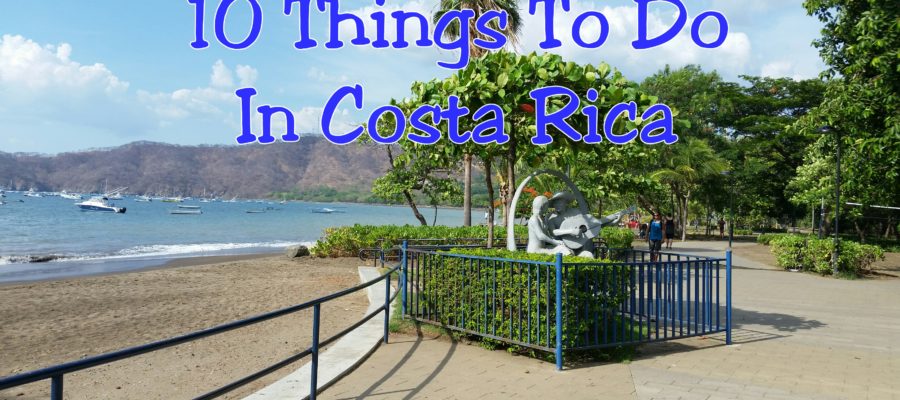 10 Things To Do In Costa Rica